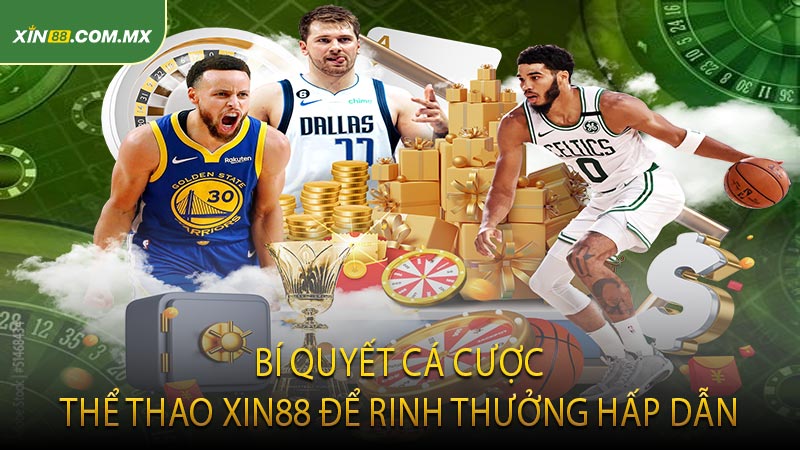 Bí quyết cá cược thể thao XIN88 để rinh thưởng hấp dẫn