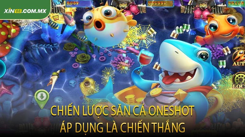 Chiến Lược Săn Cá OneShot Áp Dụng Là Chiến Thắng