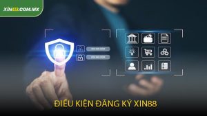 Điều kiện đăng ký XIN88