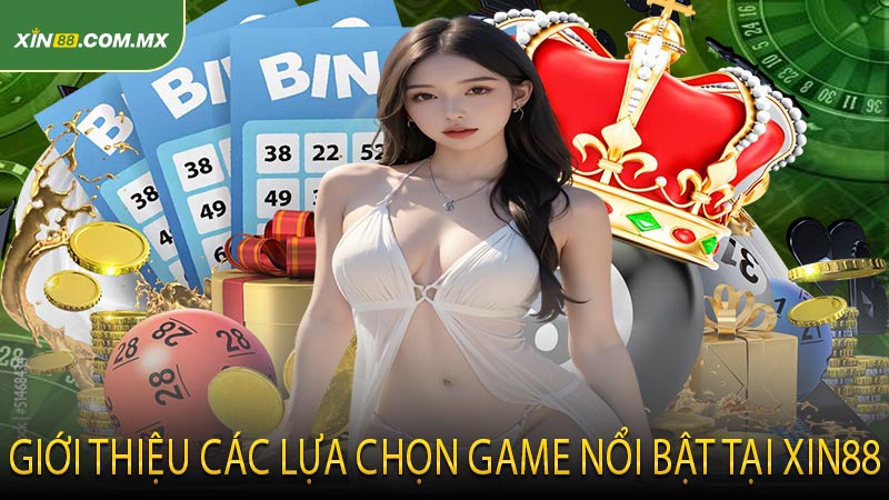 Giới thiệu các lựa chọn game nổi bật tại XIN88