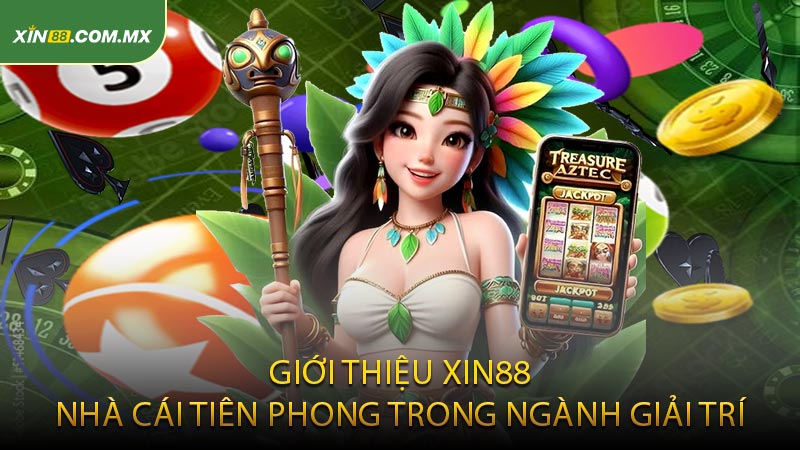 Giới Thiệu XIN88 - Nhà Cái Tiên Phong Trong Ngành Giải Trí