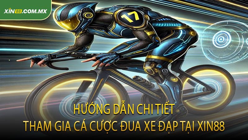 Hướng dẫn chi tiết tham gia cá cược đua xe đạp tại XIN88