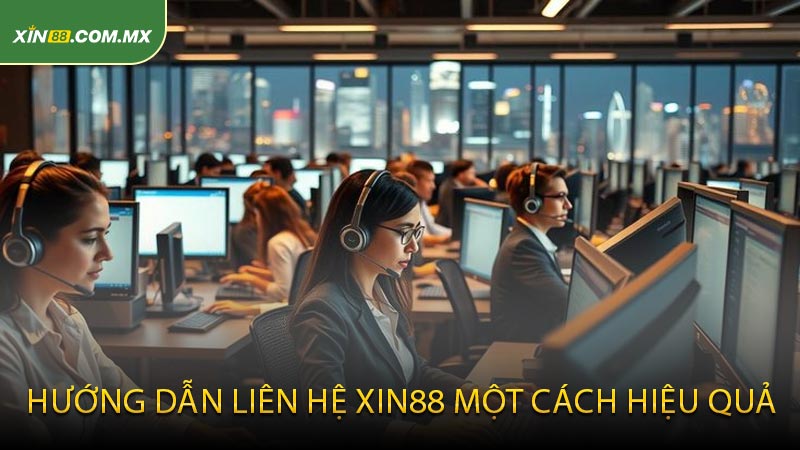 Hướng Dẫn Liên Hệ Xin88 Một Cách Hiệu Quả