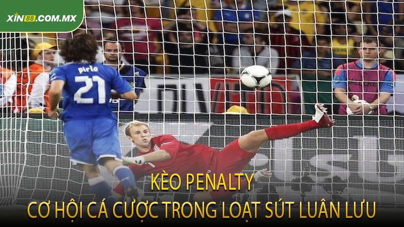 Kèo Penalty - Cơ hội cá cược trong loạt sút luân lưu