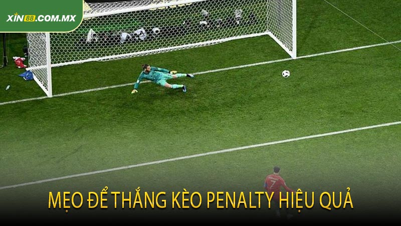 Mẹo để thắng kèo Penalty hiệu quả