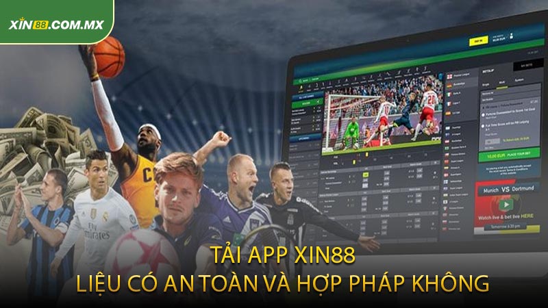 Tải App Xin88: Liệu có an toàn và hợp pháp không?
