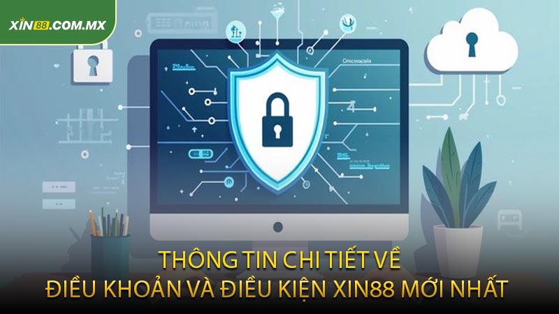 Thông Tin Chi Tiết Về Điều Khoản Và Điều Kiện XIN88 Mới Nhất 