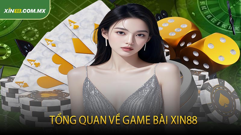 Tổng quan về game bài XIN88