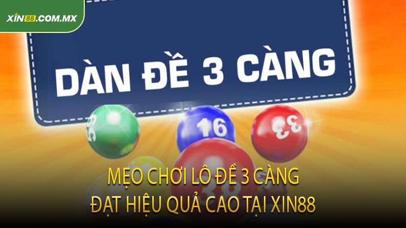 Mẹo Chơi Lô Đề 3 Càng Đạt Hiệu Quả Cao Tại XIN88
