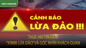 Thực Hư Tin Đồn “Xin88 Lừa Đảo” Và Góc Nhìn Khách Quan