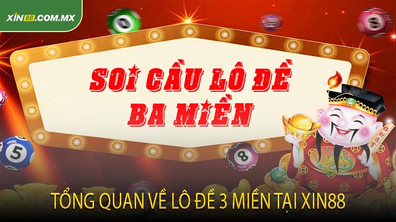 Tổng Quan Về Lô Đề 3 Miền Tại Xin88